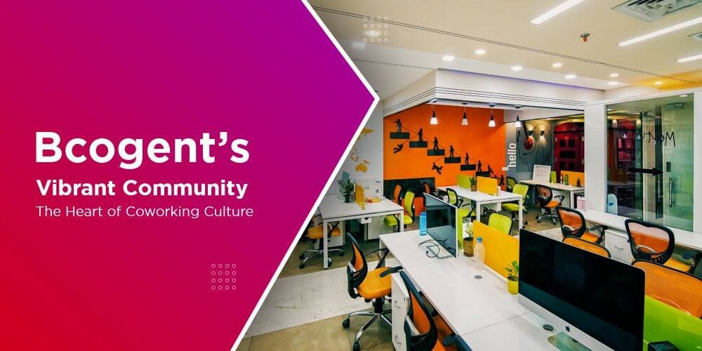 Bcogent Vibrant Community The Heart of Coworking Culture