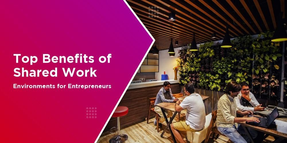 benefits of shared work environment for entrepreneurs